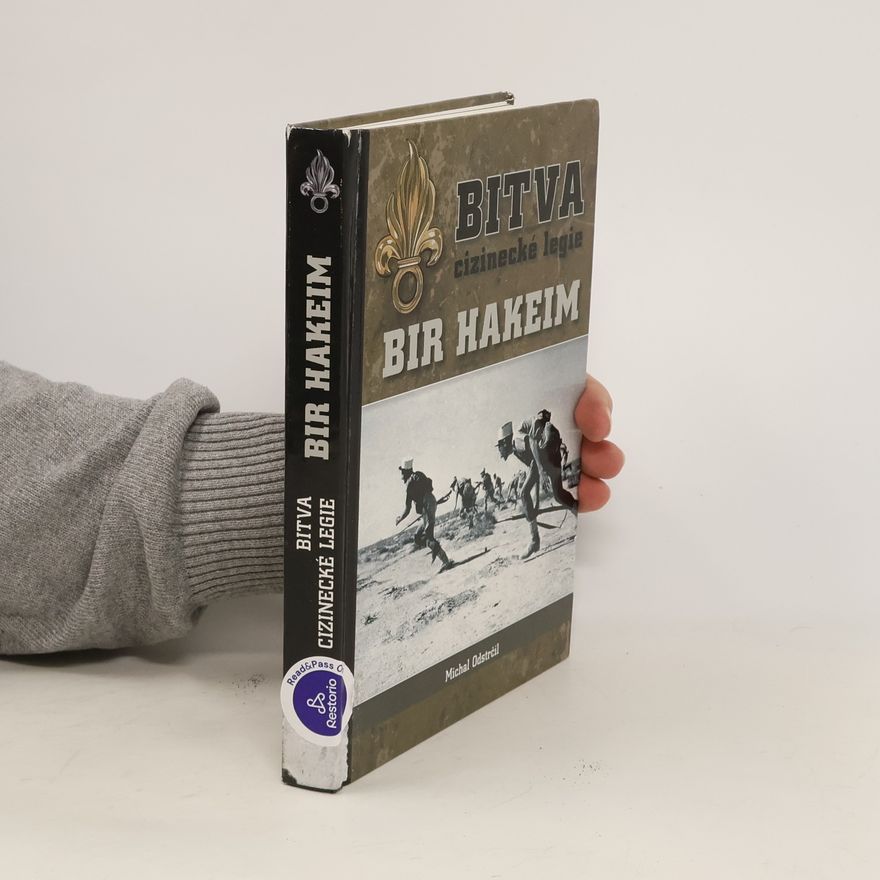 Michal Odstrčil Bitva cizinecké legie. Bir Hakeim