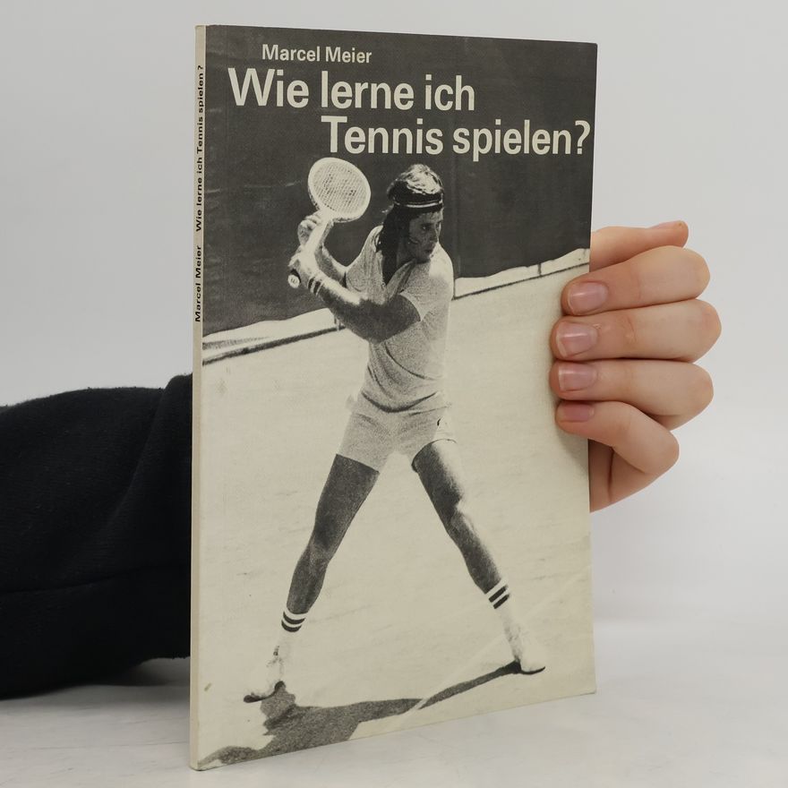 Marcel Meier Wie lerne ich Tennis spielen?