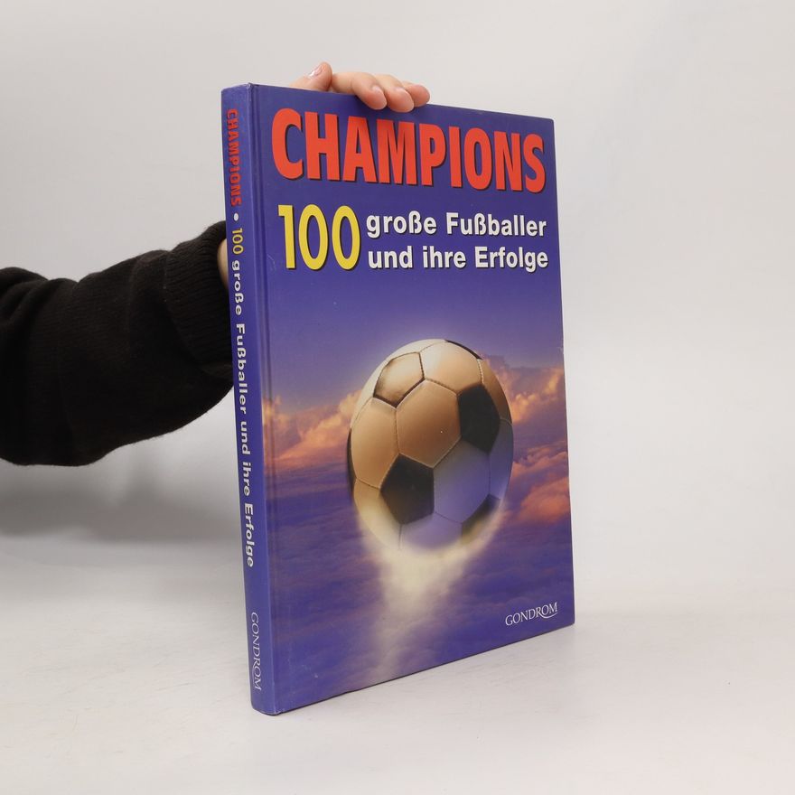Collectif d'auteurs Champions - 100 große Fußballer und ihre Erfolge