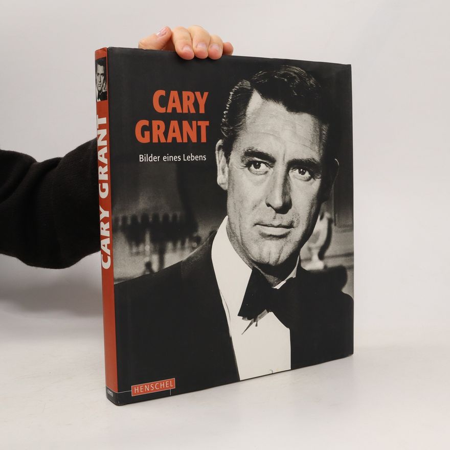 Yann B Dherbier Cary Grant. Bilder eines Lebens