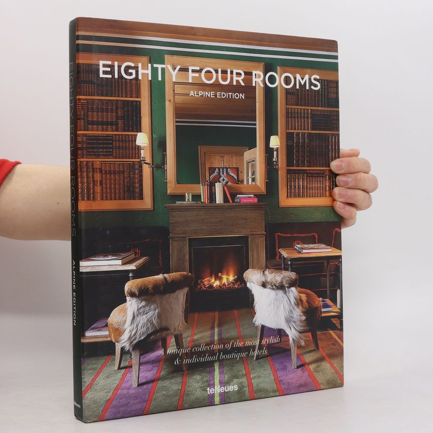 Sebastian Schöllgen Eighty four rooms: an unique collection of the most stylish & individual boutique hotels
