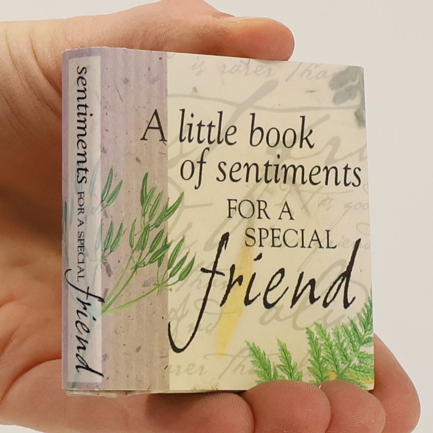 Various authors A Little Book of Sentiments for a Special Friend