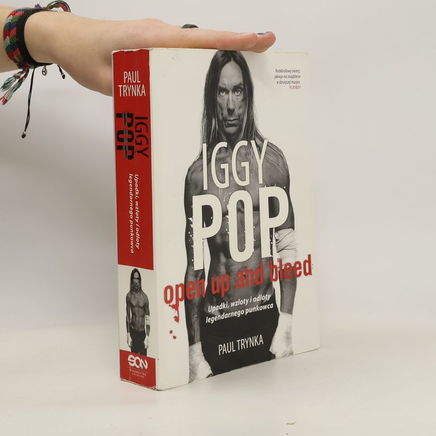 Paul Trynka Iggy Pop Open Up and Bleed