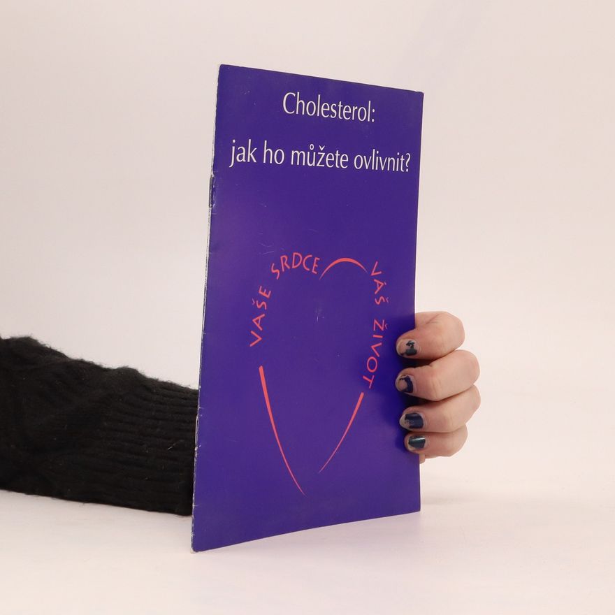 Kolektiv autorů Cholesterol: jak ho můžete ovlivnit?