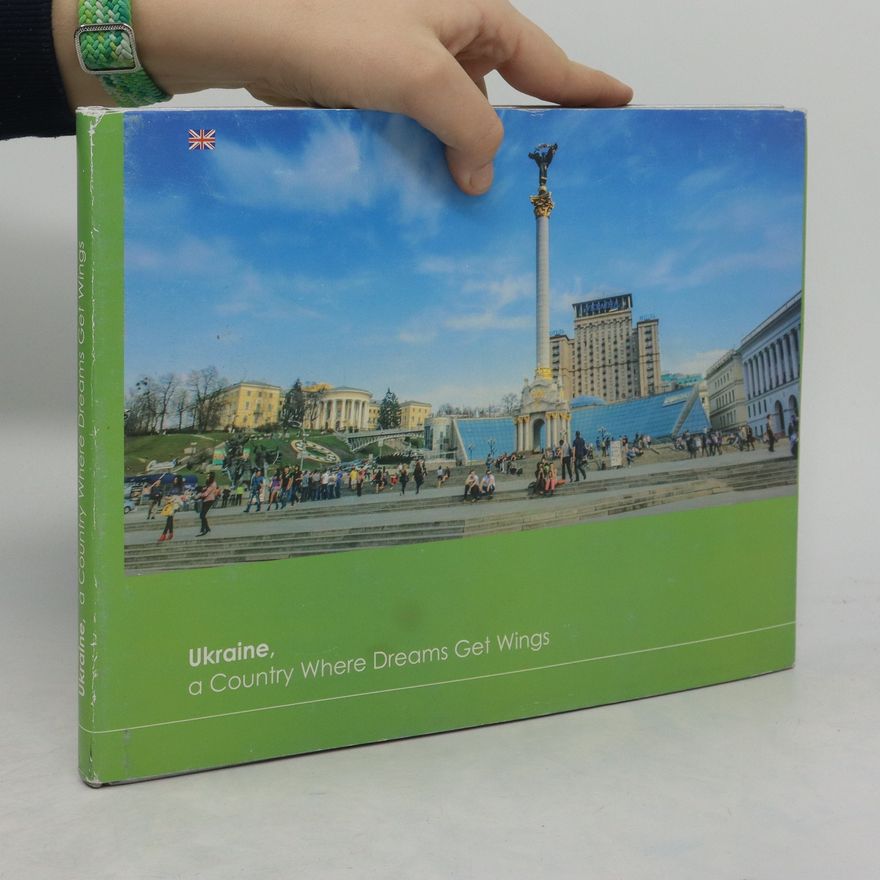 Various authors Ukraine, a Country where dreams get wings