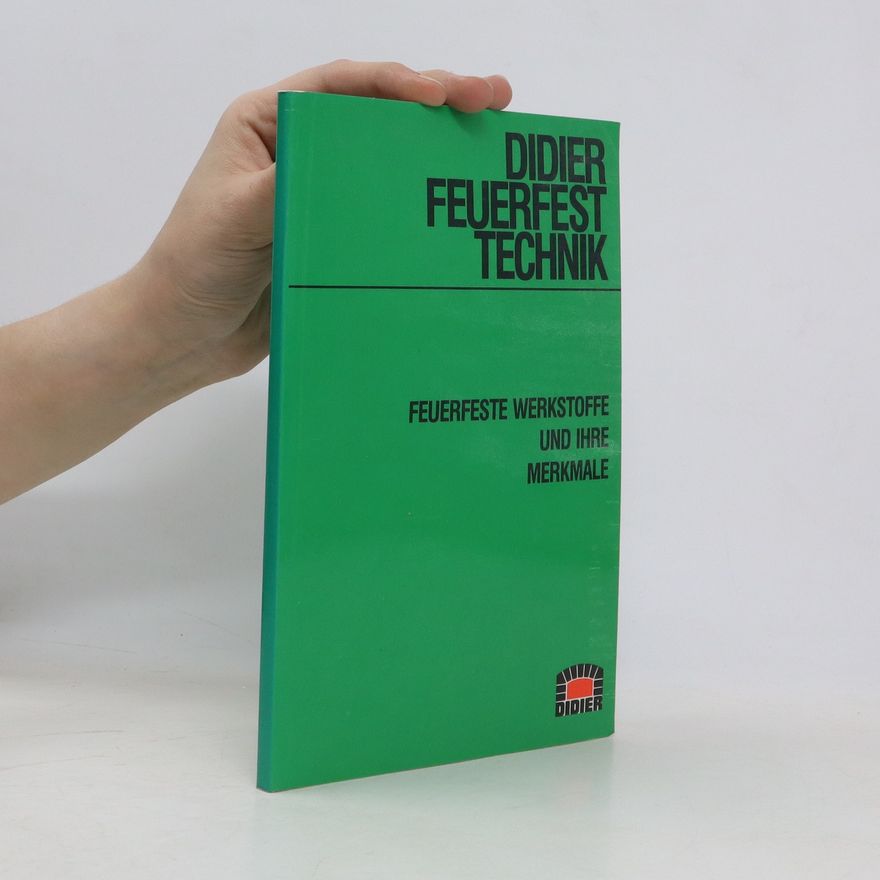 Autorenkollektiv Didier Feuerfest Technik. Feuerfeste Werkstoffe und ihre Merkmale
