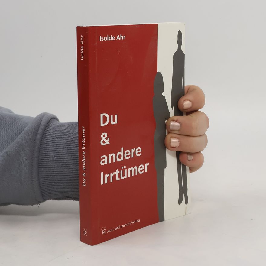 Isolde Ahr Du & andere Irrtümer