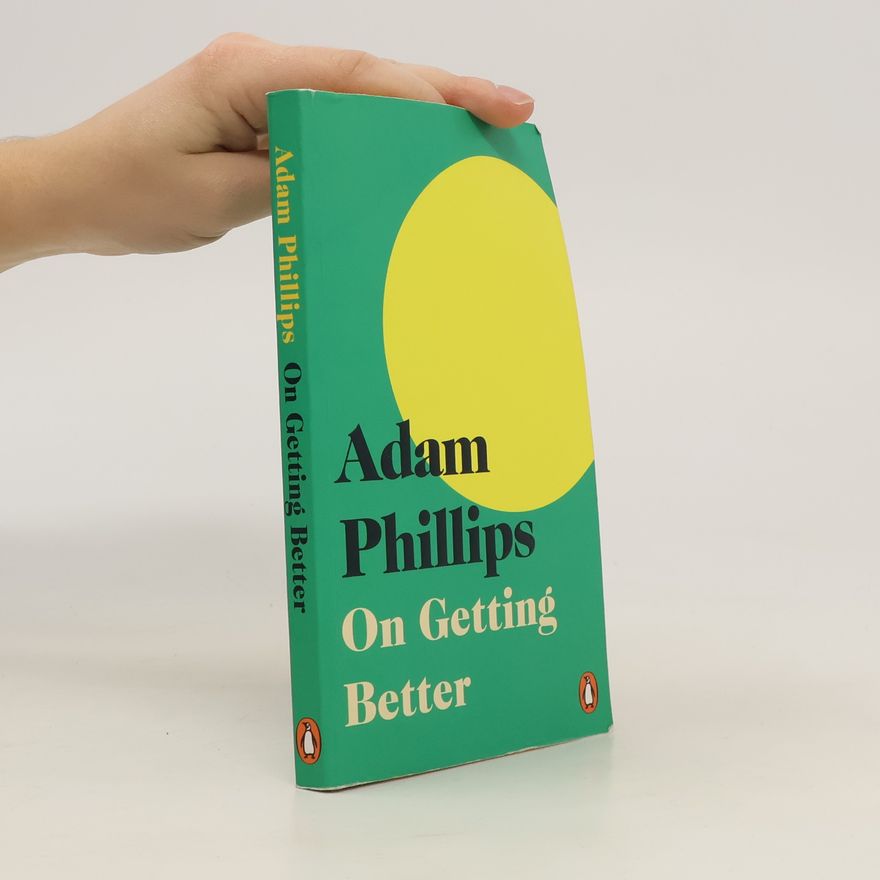 Adam Phillips On Getting Better