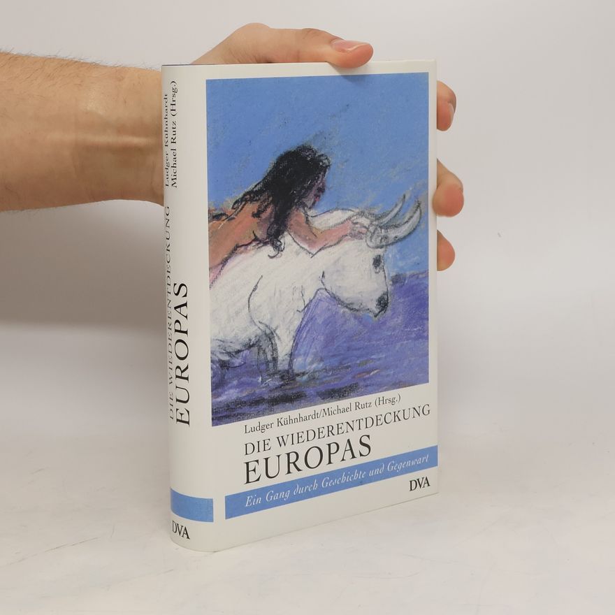 Ludger Kühnhardt Die Wiederentdeckung Europas