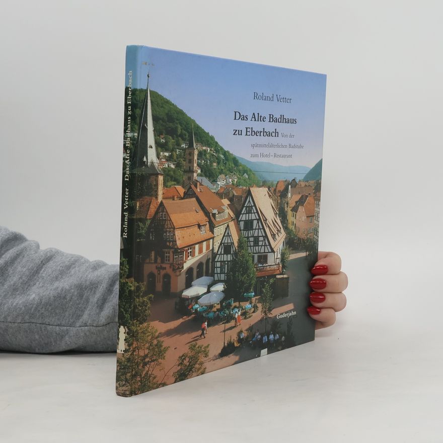 Roland Vetter Das Alte Badhaus zu Eberbach