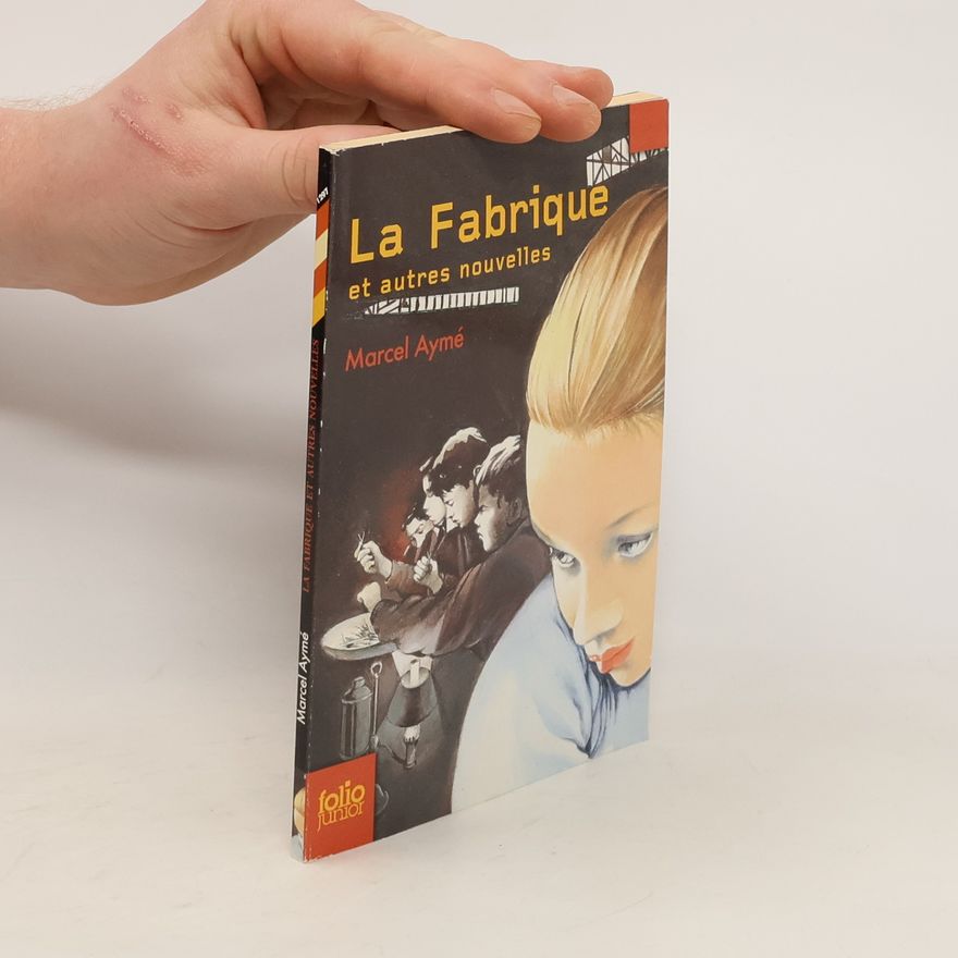 Marcel Aymé La Fabrique et autres nouvelles