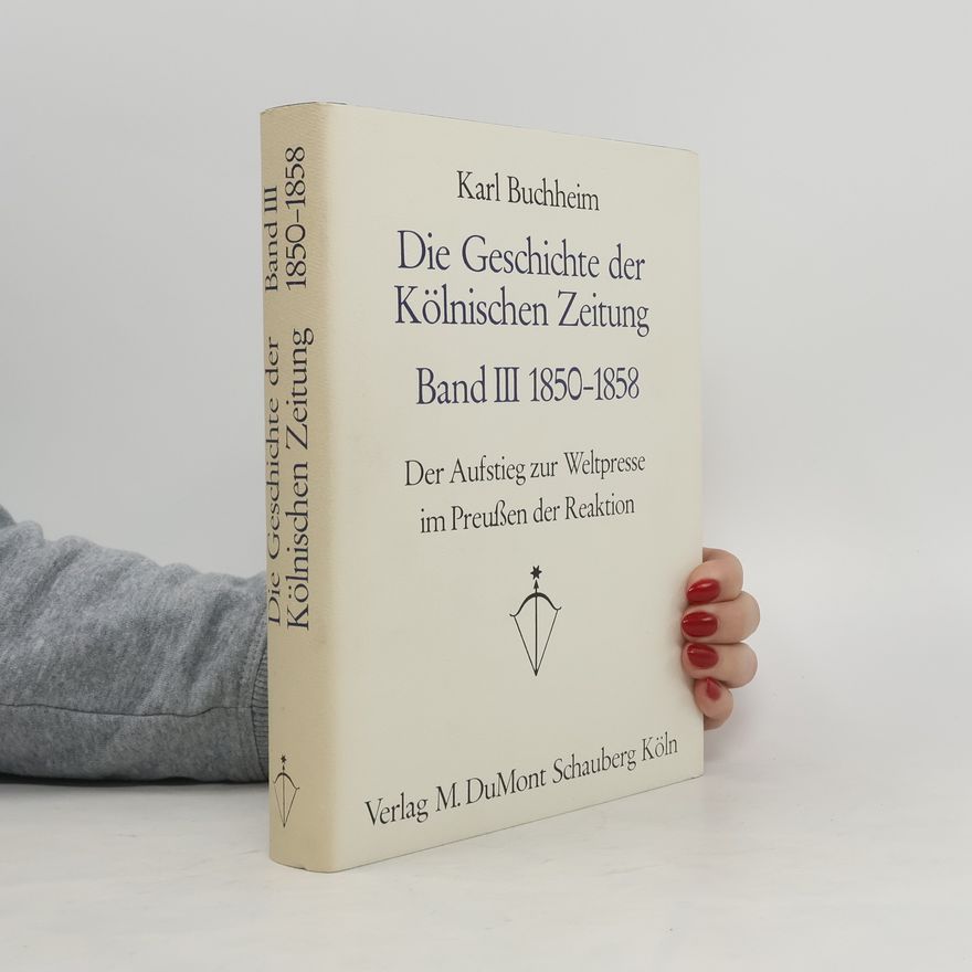 Karl Buchheim Die Geschichte der Kölnischen Zeitung. Band III