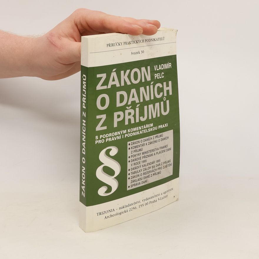 Vladimír Pelc Zákon o daních z příjmů : s podrobným komentářem pro právní i podnikatelskou praxi