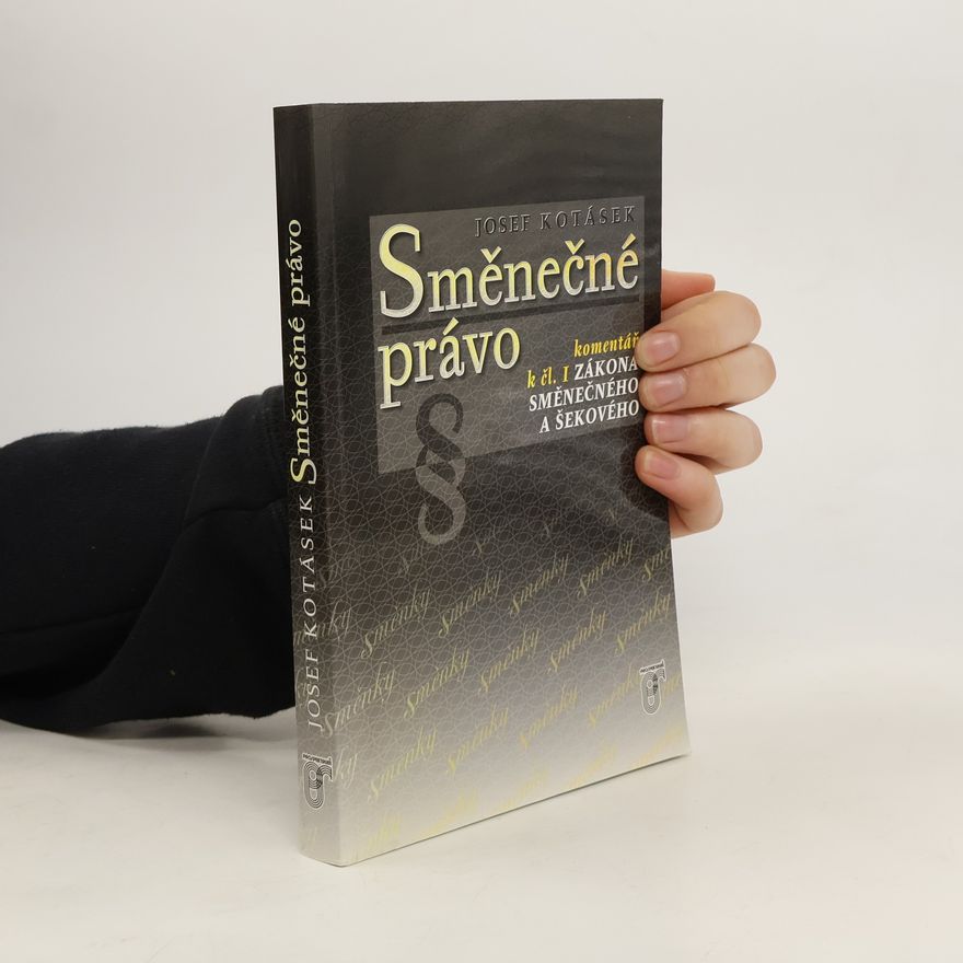 Josef Kotásek Směnečné právo. Komentář k čl. I zákona směnečného a šekového