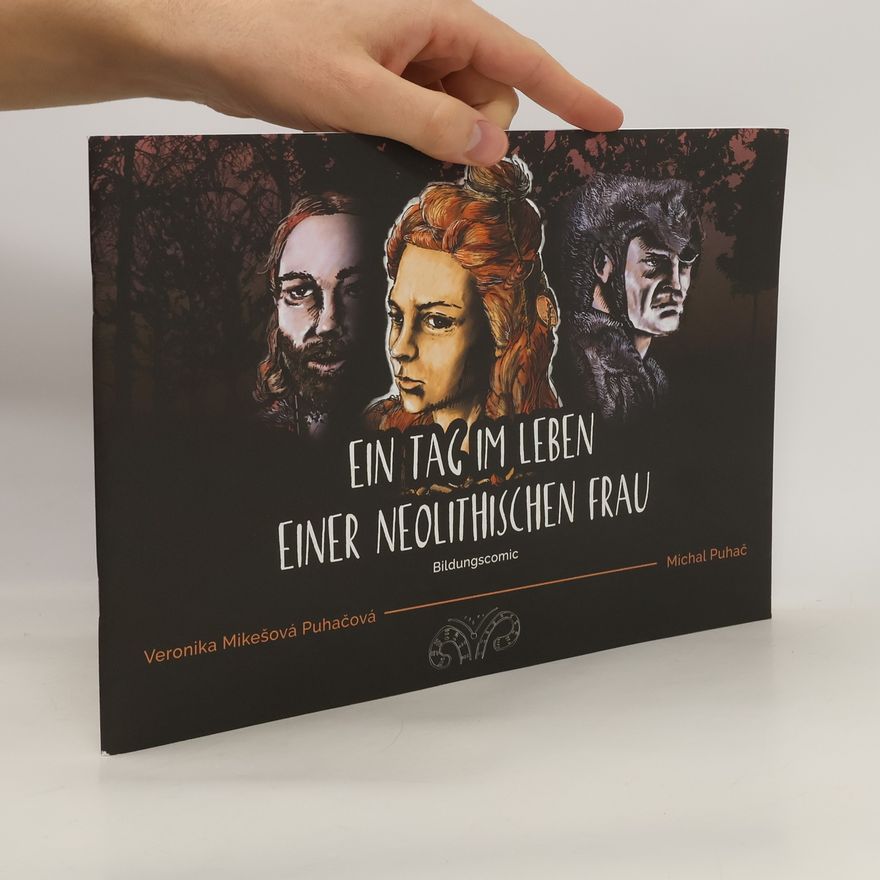 Veronika Puhačová Ein Tag im Leben enter neolithischen Frau