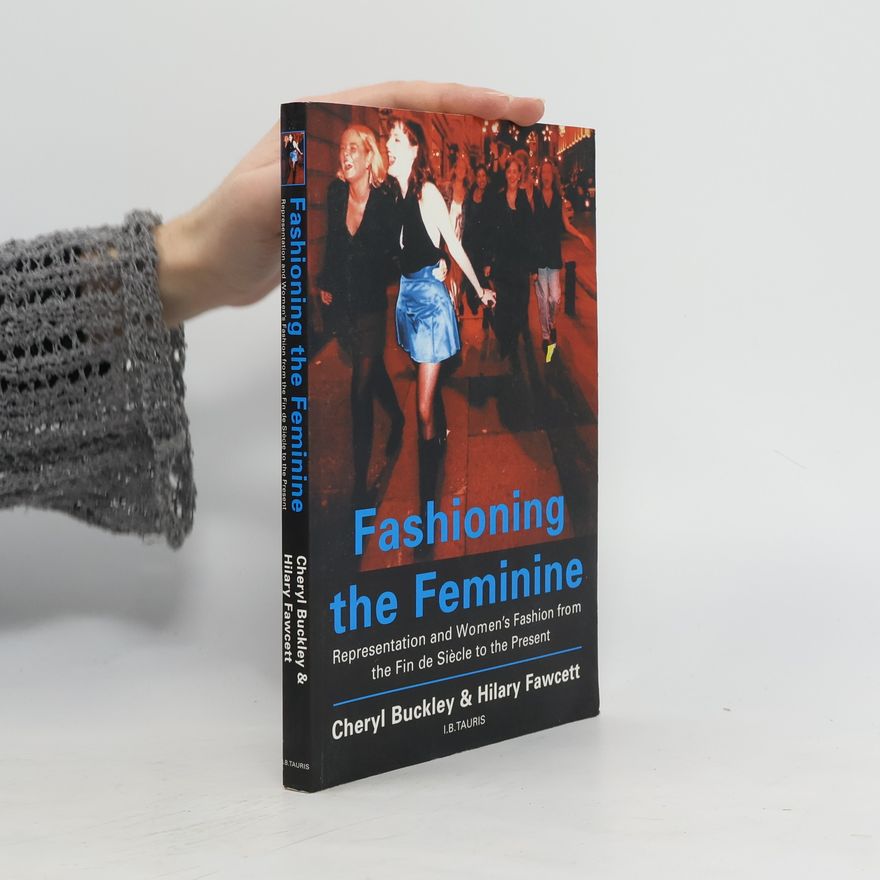 Hilary Fawcett Fashioning the Feminine