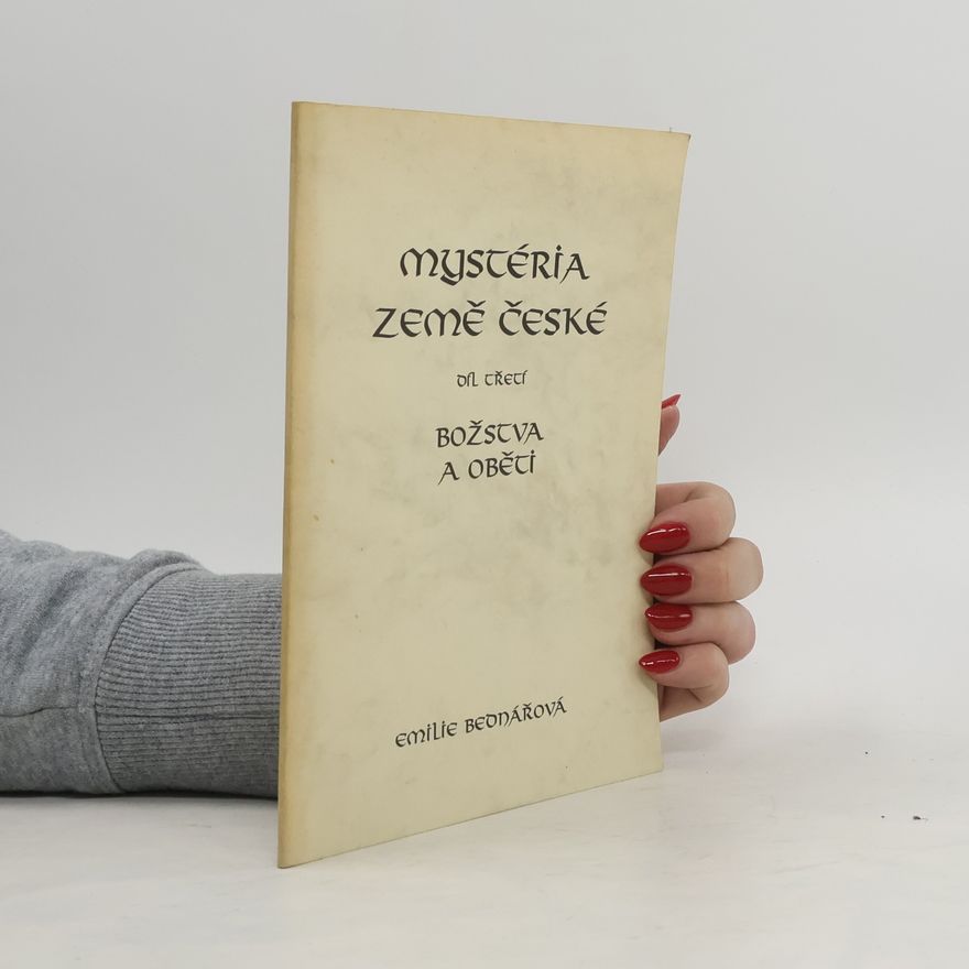 Bednářová Emílie Mystéria země České (díl třetí) - Božstva a oběti