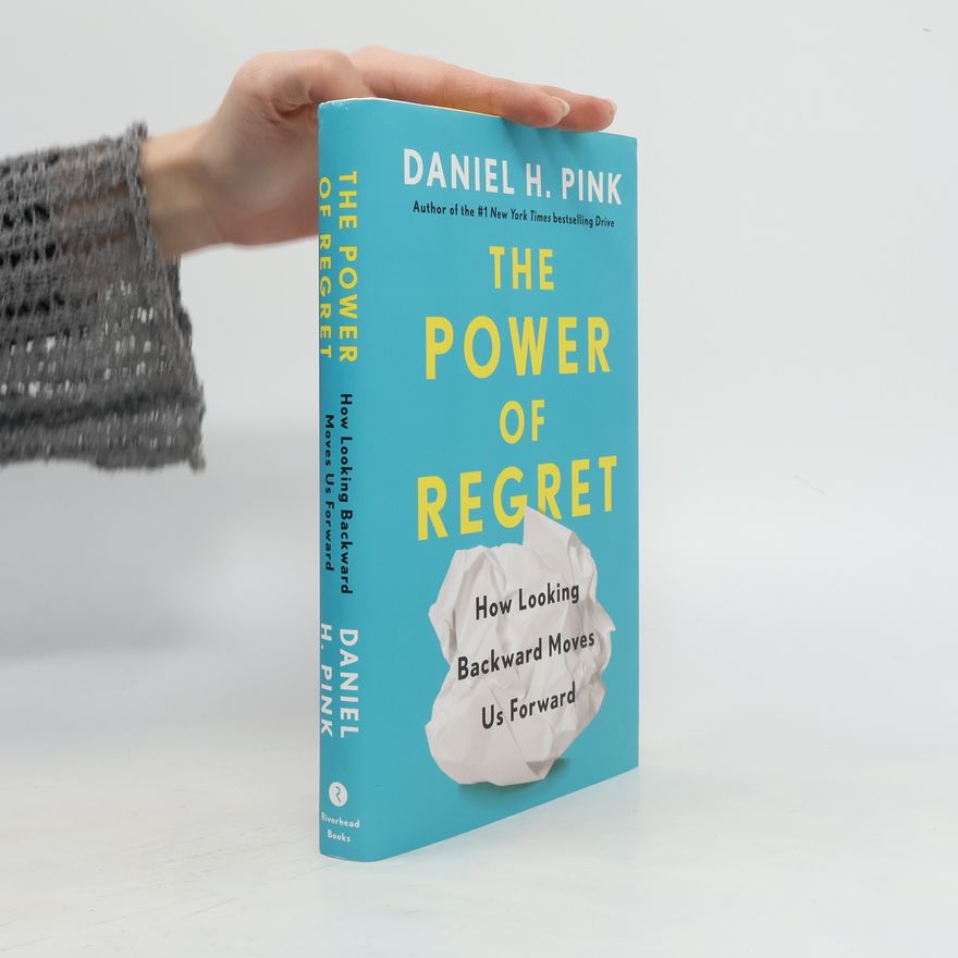 Daniel H. Pink The Power Of Regret