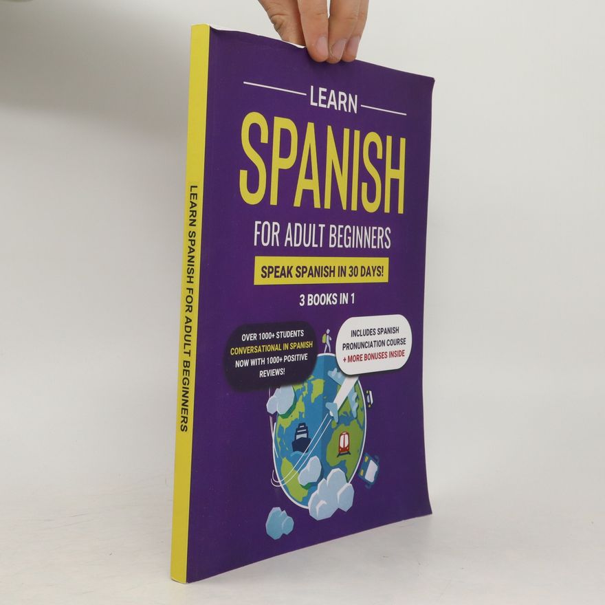 Kolektiv autorů Learn Spanish For Adult Beginners. 3 Books in 1
