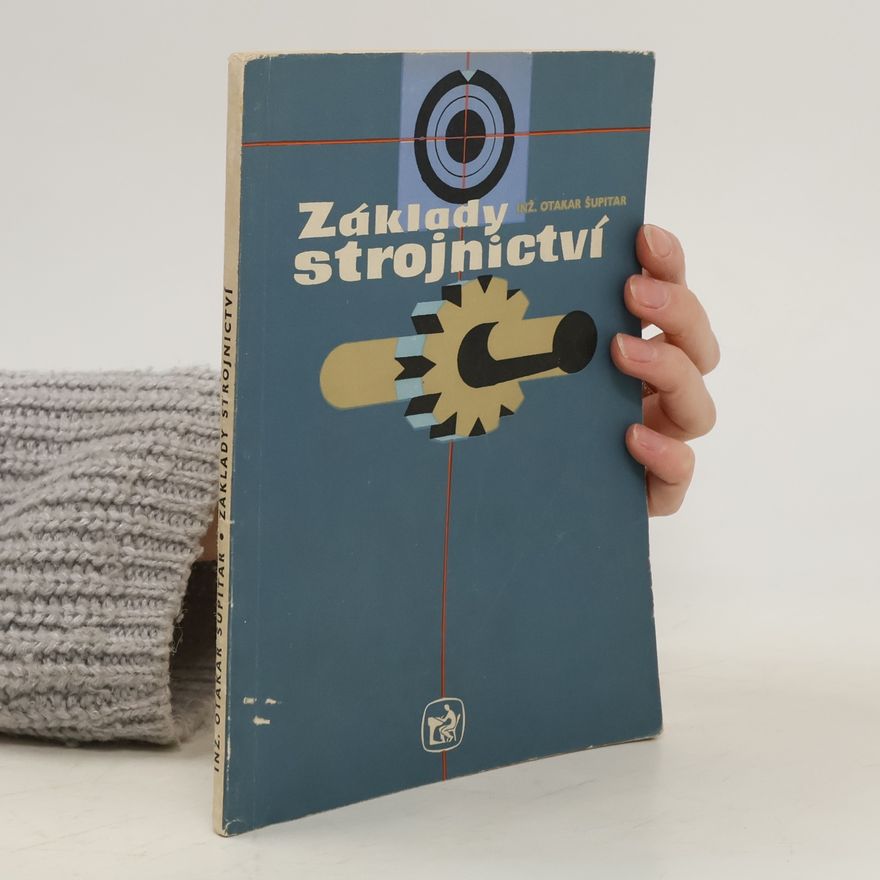 Otakar Šupitar Základy strojnictví