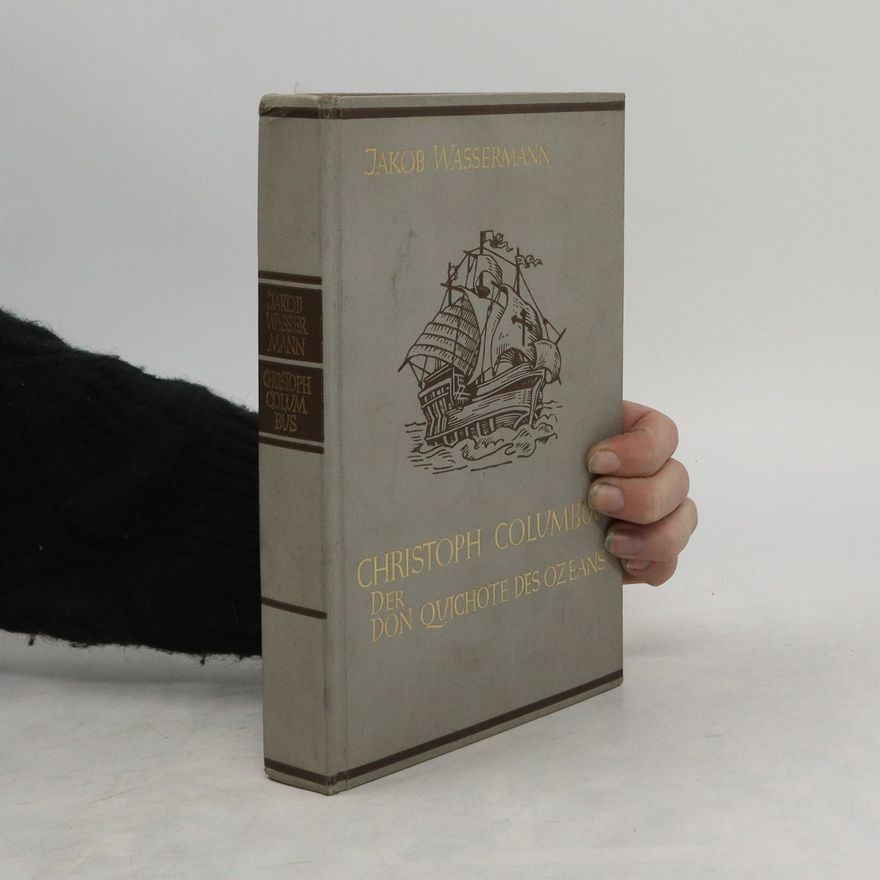 Jakob Wassermann Christoph Columbus. Der don Quichote des Ozeans