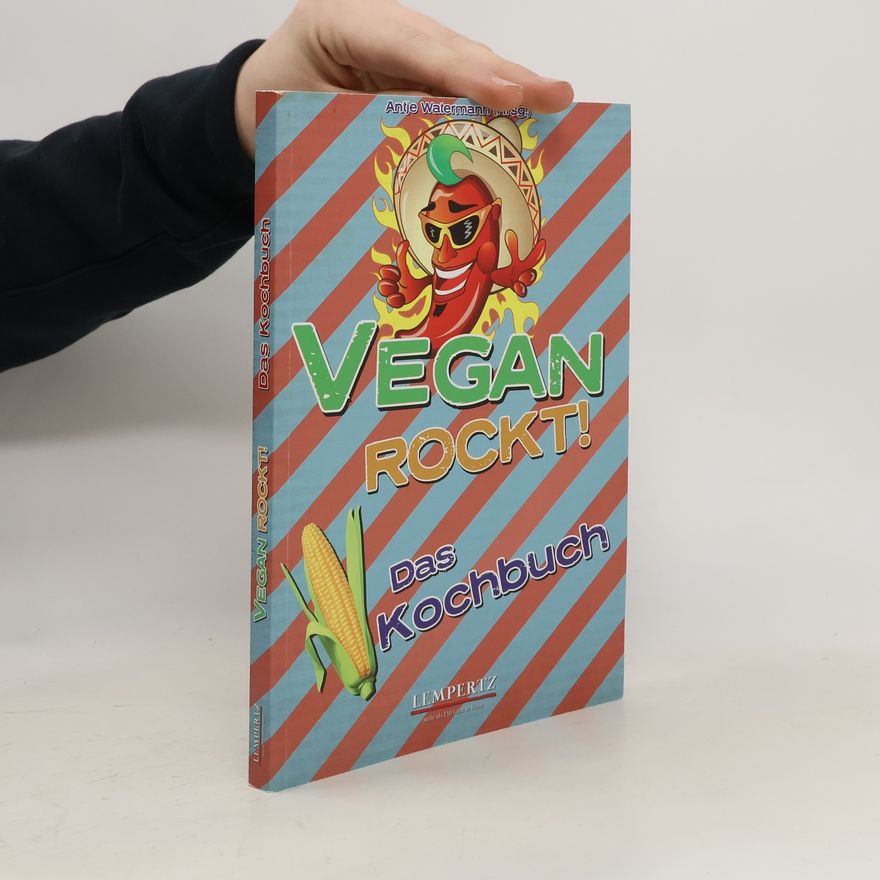 Antje Watermann Vegan rockt! - das Kochbuch