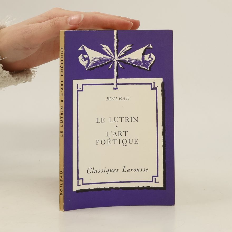 Pierre Boileau Le lutrin. L'art poétique