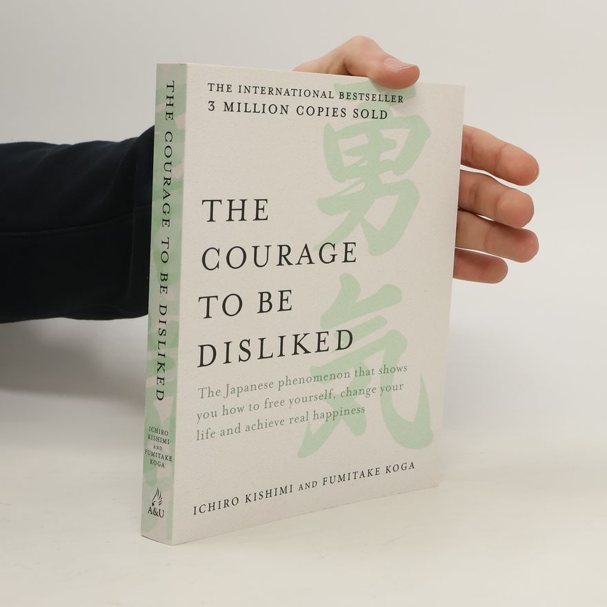 Ičiró Kišimi The Courage to Be Disliked