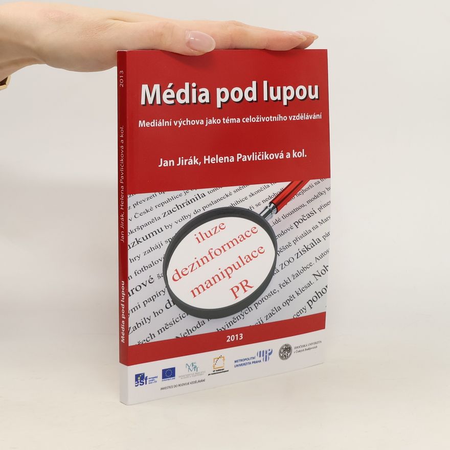 Helena Pavličíková Média pod lupou : Mediální výchova jako téma celoživotního vzdělávání