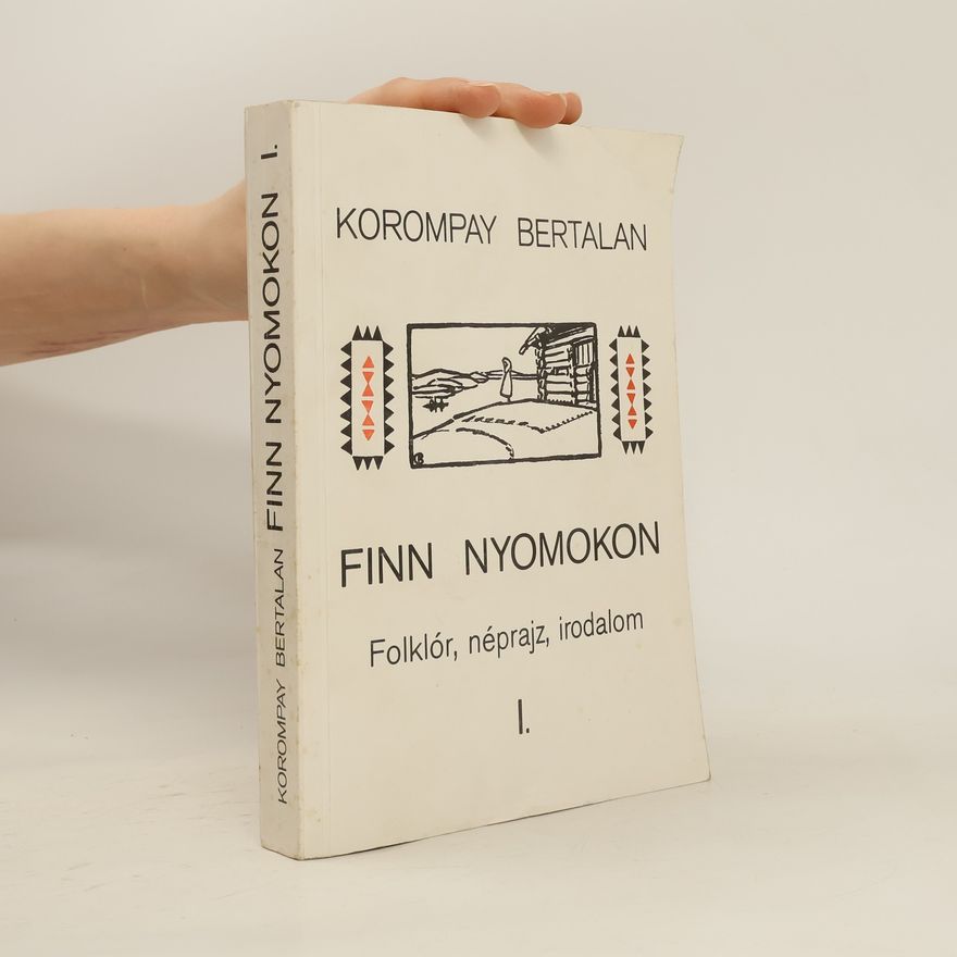 Bertalan Korompay Finn nyomokon I. Folklór, néprajz, irodalom