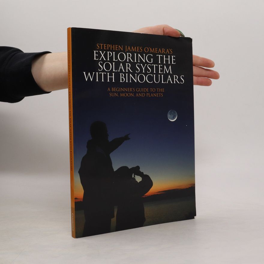 Stephen O'Meara Exploring the Solar System with Binoculars