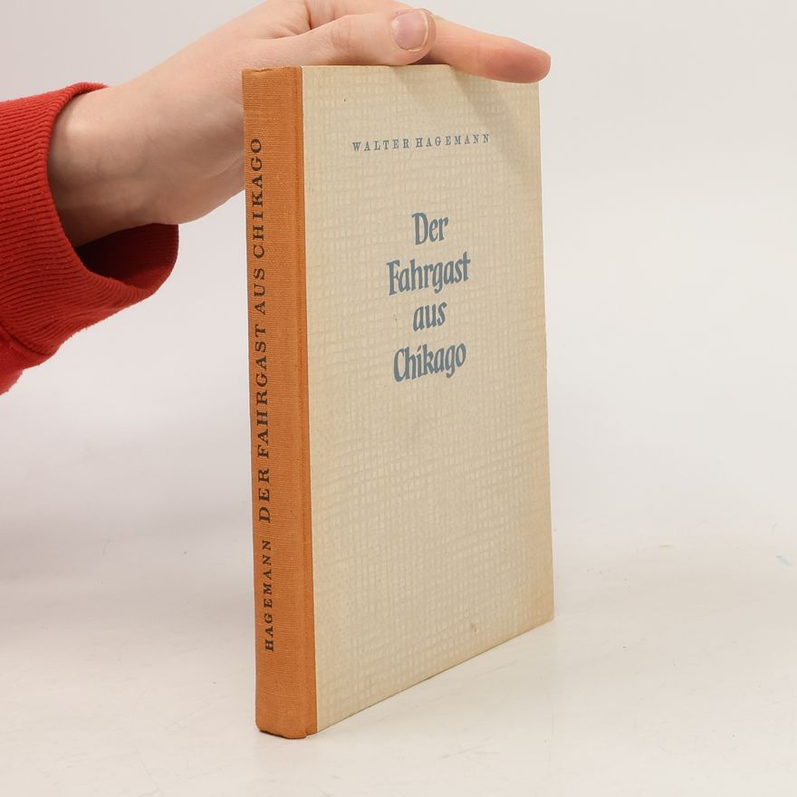 Walter Hagemann Der Fahrgast aus Chikago