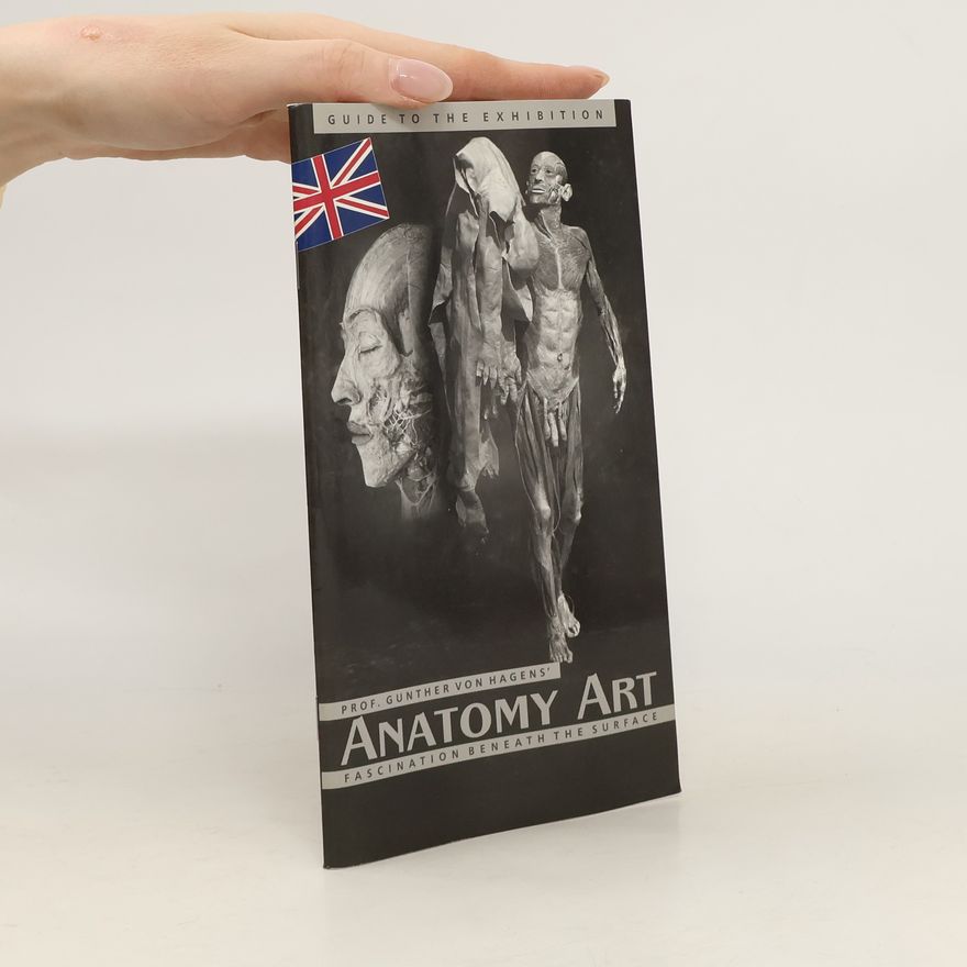Guther von Hagens Guide to the Exhibition. Anatomy Art