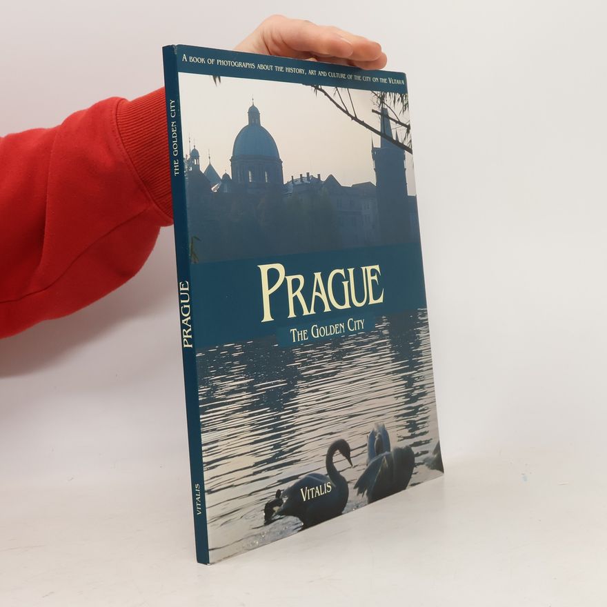 Harald Salfellner Prague : the golden city : a book of photographs with texts about the history, art and culture of the city on the Vltava