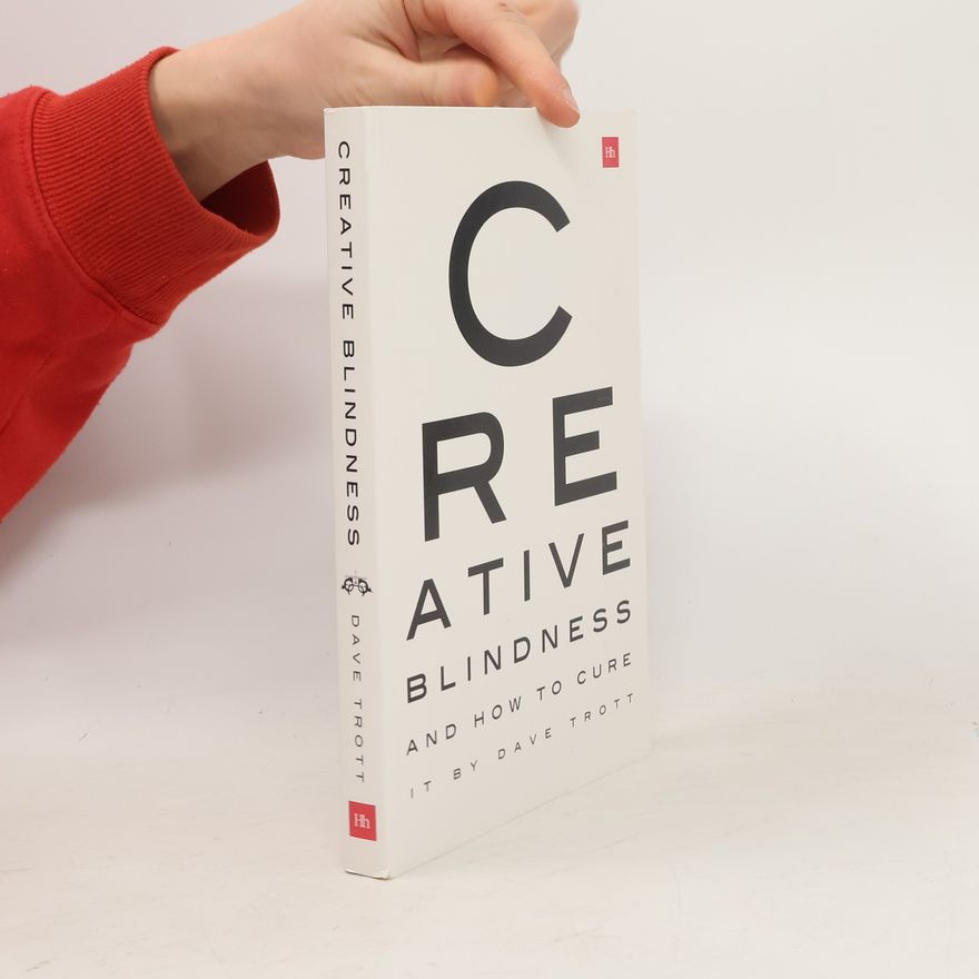 Dave Trott Creative Blindness (And How To Cure It)