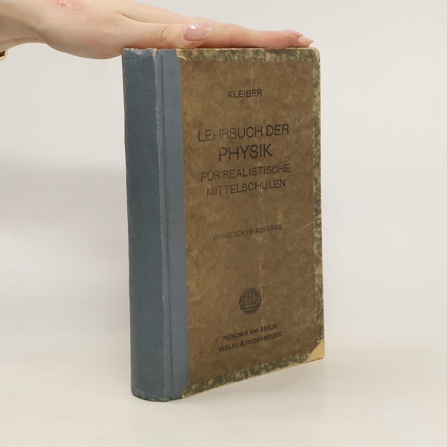 Joh. Kleiber Lehrbuch der Physik für realistische Mittelschulen