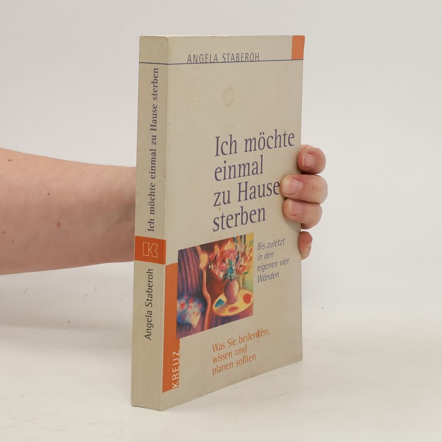 Angela Staberoh Ich möchte einmal zu Hause sterben