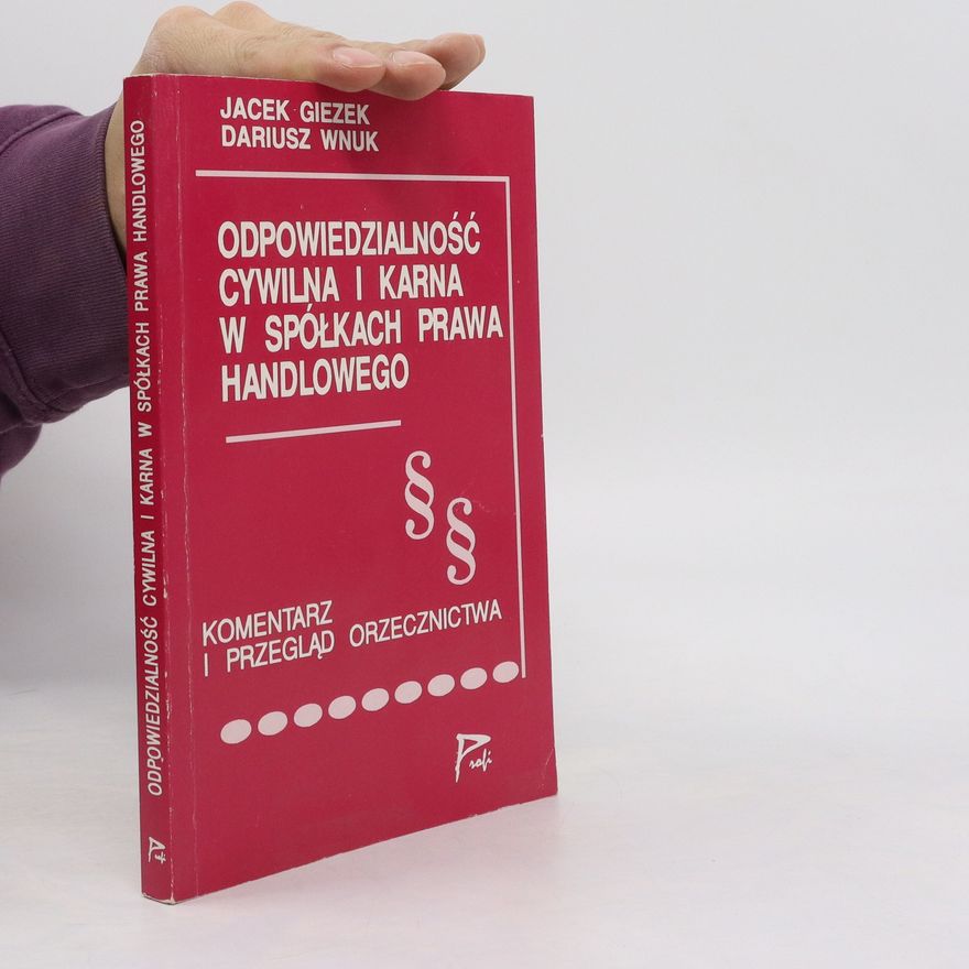 Dariusz Wnuk Odpowiedzialność cywilna i karna w spółkach prawa handlowego