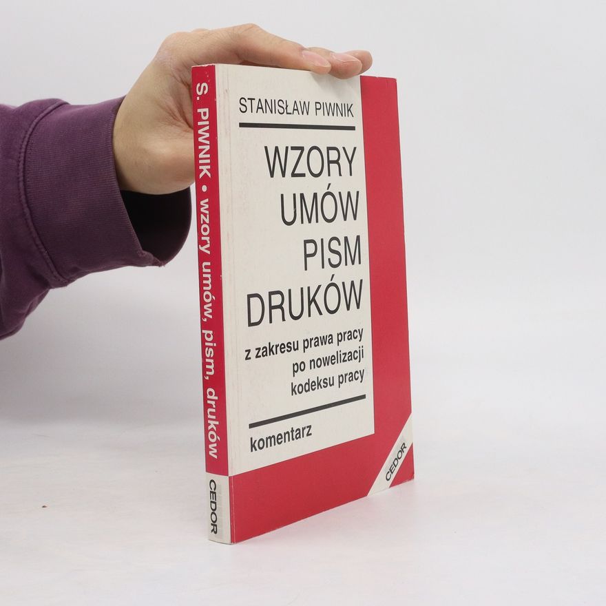 Stanisław Piwnik Wzory umów, pism, druków z zakresu prawa pracy po nowelizacji kodeksu pracy