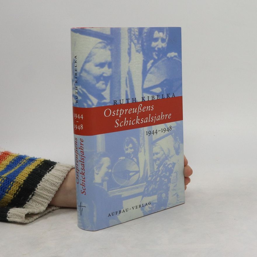 Ruth Leiserowitz Ostpreußens Schicksalsjahre 1944-1948