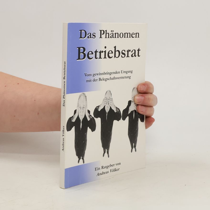 Andreas Völker Das Phänomen Betriebsrat