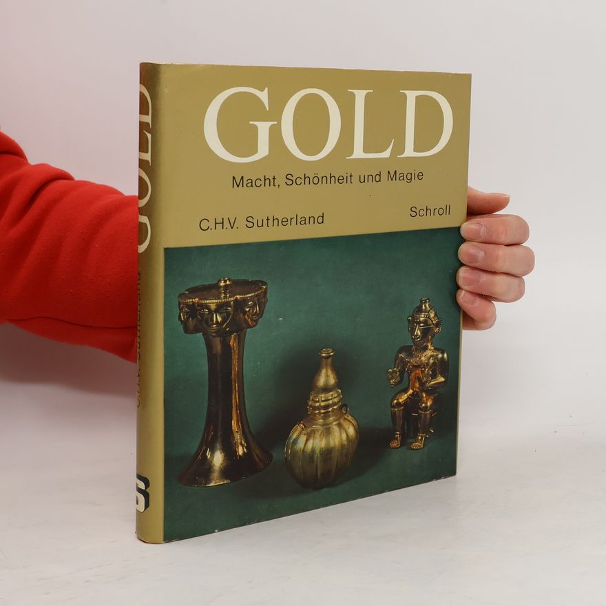 Humphrey Sutherland Gold. Macht, Schönheit und Magie