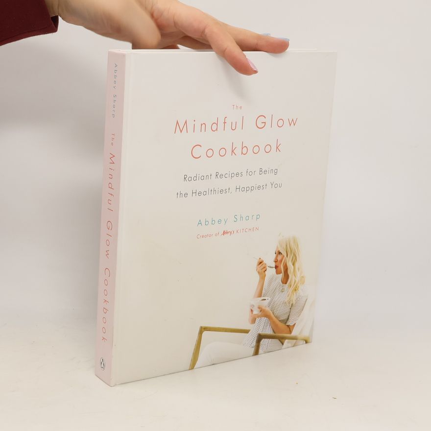 Abbey Sharp Mindful Glow Cookbook