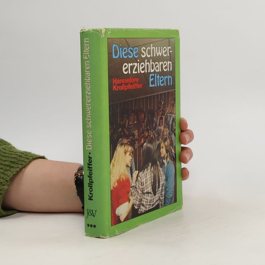 Hannelore Krollpfeiffer Diese schwererziehbaren Eltern