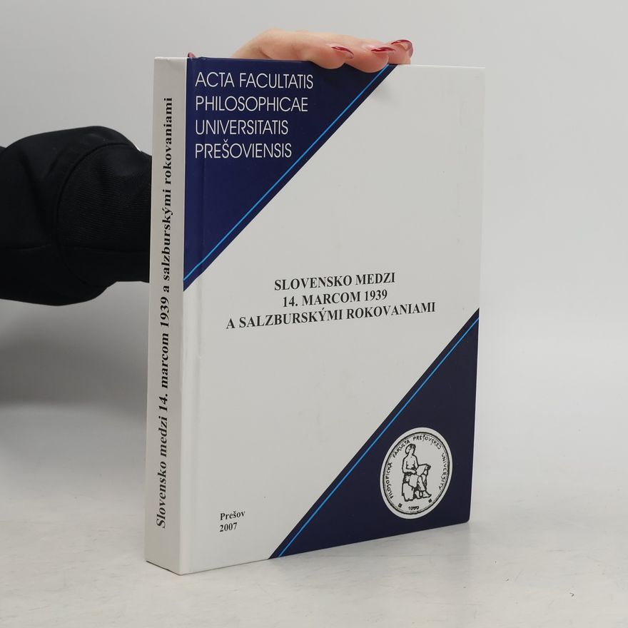 Mateusz Gniazdowski Slovenská republika 1939-1945 očami mladých historikov VI. - Slovensko medzi 14. marcom 1939 a salzburskými rokovaniami