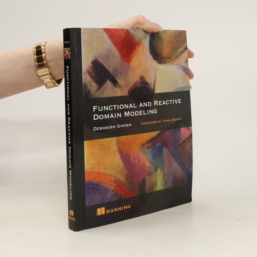 Debasish Ghosh Functional and Reactive Domain Modeling