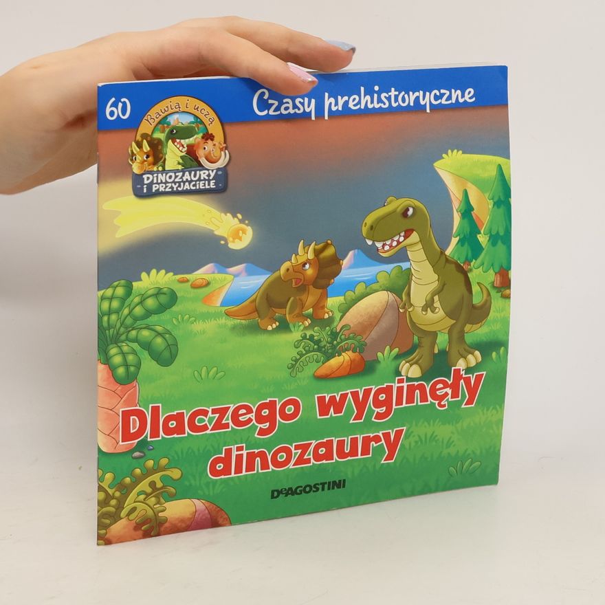 Kolektiv autorů Czasy prehistoryczne 60. Dlaczego wyginęły dinozaury
