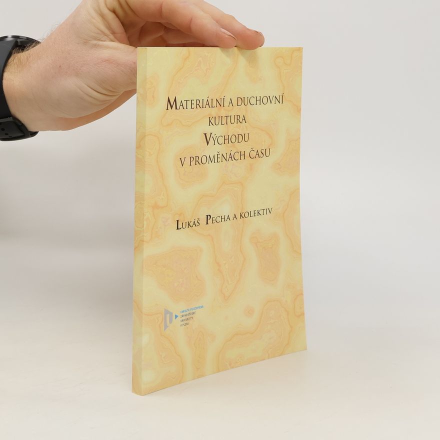 Lukáš Pecha Materiální a duchovní kultura Východu v proměnách času