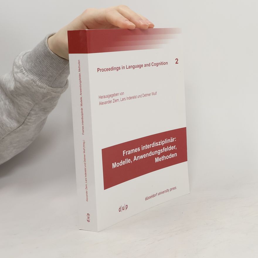 Alexander Ziem Proceedings of the Interdisciplinary Workshop "Frame-Theorien im Vergleich: Modelle, Anwendungsfelder, Methoden"