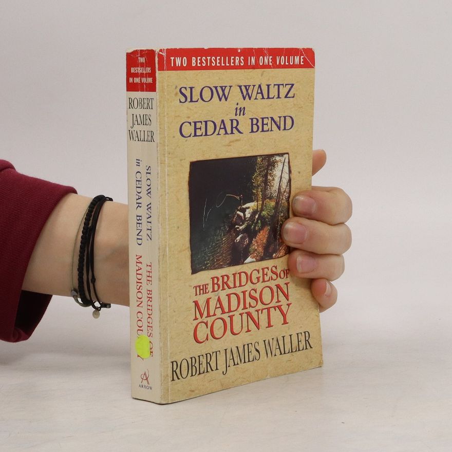 Robert James Waller Slow Waltz in Cedar Bend. The Bridges of Madison County